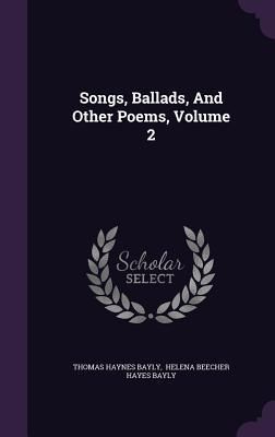 Produktbild: Songs, Ballads, And Other Poems, Volume 2