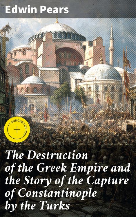 Produktbild: The Destruction of the Greek Empire and the Story of the Capture of Constantinople by the Turks