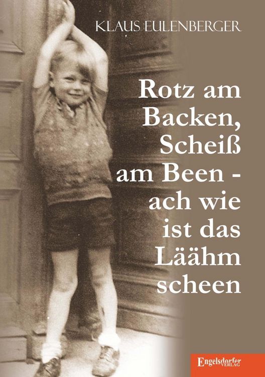 Produktbild: Rotz am Backen, Schei&szlig; am Been - ach wie ist das L&auml;&auml;hm scheen