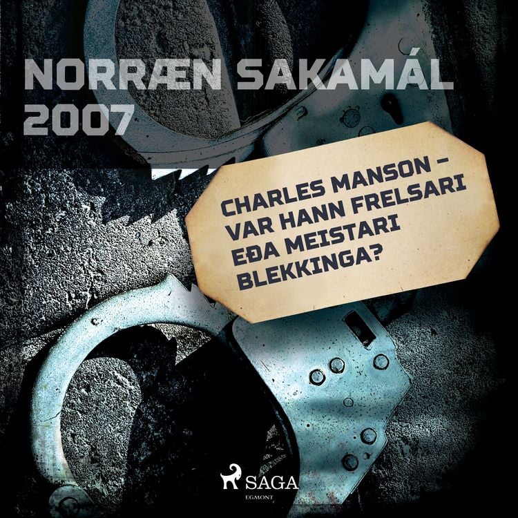 Produktbild: Charles Manson &ndash; var hann frelsari e&eth;a meistari blekkinga?