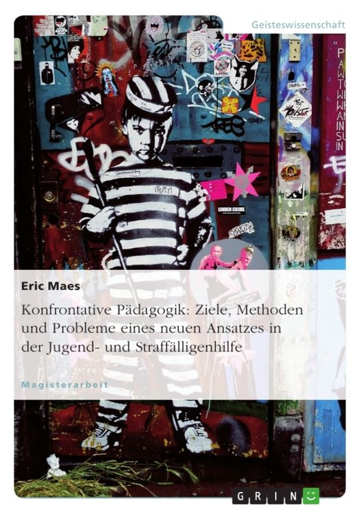 Produktbild: Konfrontative P&auml;dagogik: Ziele, Methoden und Probleme eines neuen Ansatzes in der Jugend- und Straff&auml;lligenhilfe