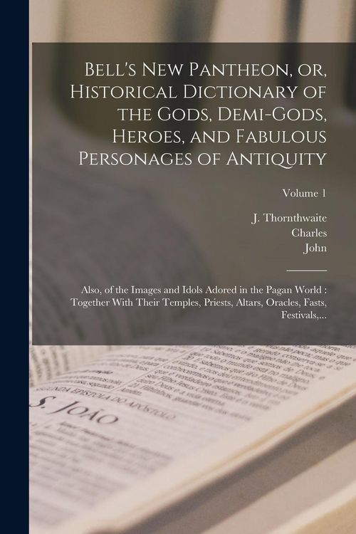 Produktbild: Bell's New Pantheon, or, Historical Dictionary of the Gods, Demi-gods, Heroes, and Fabulous Personages of Antiquity