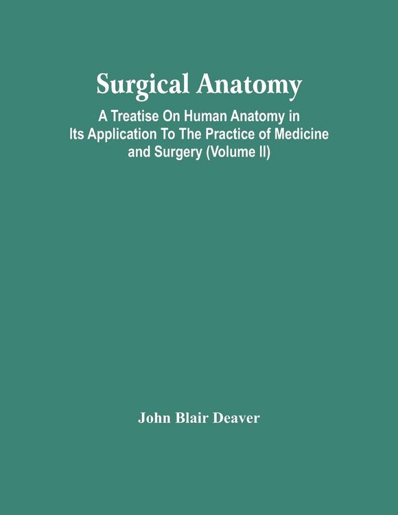 Produktbild: Surgical Anatomy; A Treatise On Human Anatomy In Its Application To The Practice Of Medicine And Surgery (Volume Ii)