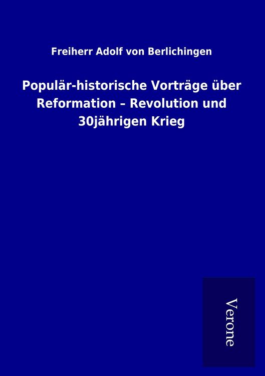 Produktbild: Popul&auml;r-historische Vortr&auml;ge &uuml;ber Reformation - Revolution und 30j&auml;hrigen Krieg