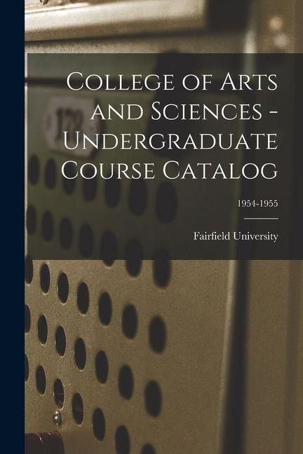 Produktbild: College of Arts and Sciences - Undergraduate Course Catalog; 1954-1955