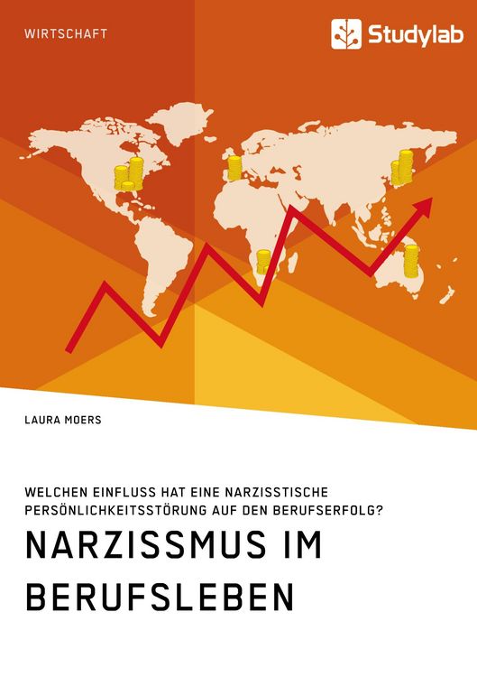 Produktbild: Narzissmus im Berufsleben. Welchen Einfluss hat eine narzisstische Pers&ouml;nlichkeitsst&ouml;rung auf den Berufserfolg?