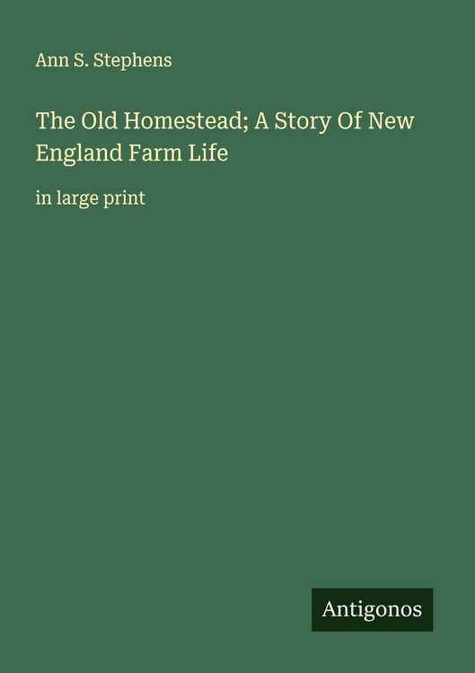 Produktbild: The Old Homestead; A Story Of New England Farm Life