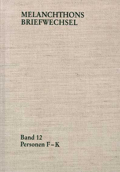 Produktbild: Melanchthons Briefwechsel / Regesten. Band 12: Personen F-K