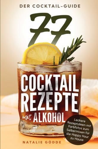 Produktbild: Der Cocktail-Guide - 77 Cocktailrezepte mit Alkohol