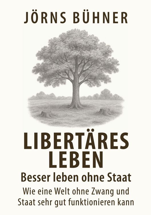 Produktbild: Libert&auml;res Leben - Besser leben ohne Staat
