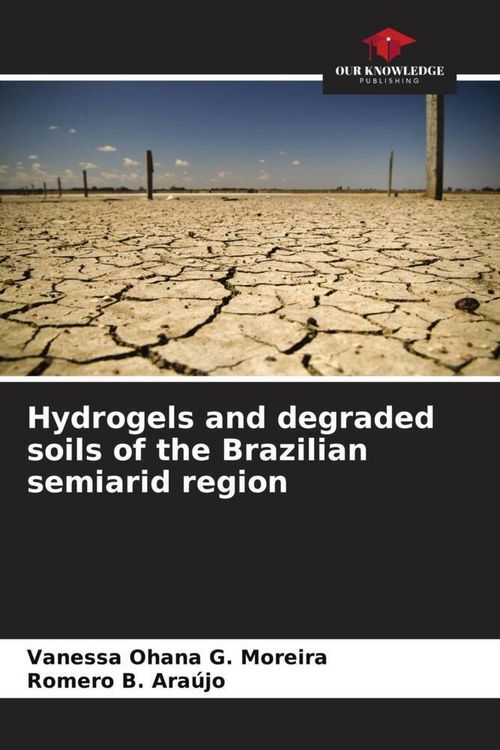 Produktbild: Hydrogels and degraded soils of the Brazilian semiarid region