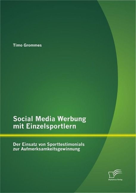 Produktbild: Social Media Werbung mit Einzelsportlern: Der Einsatz von Sporttestimonials zur Aufmerksamkeitsgewinnung