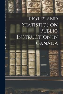 Produktbild: Notes and Statistics on Public Instruction in Canada [microform]