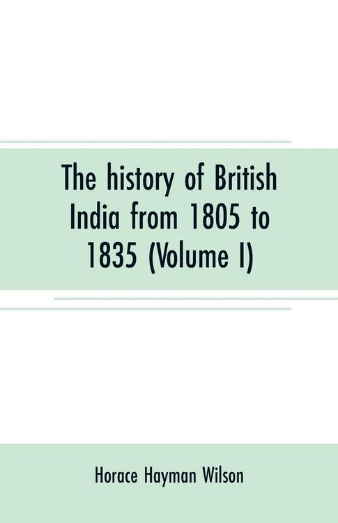 Produktbild: The history of British India from 1805 to 1835 (Volume I)