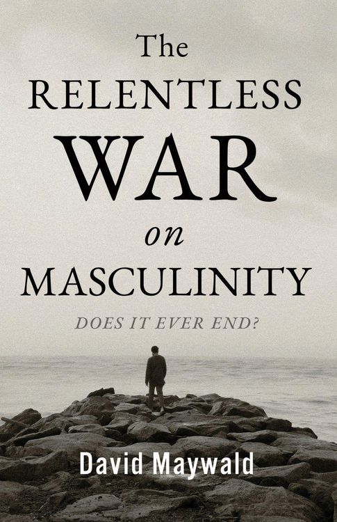 Produktbild: The Relentless War on Masculinity