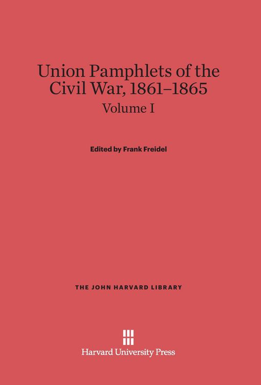 Produktbild: Union Pamphlets of the Civil War, 1861-1865, Volume I, The John Harvard Library
