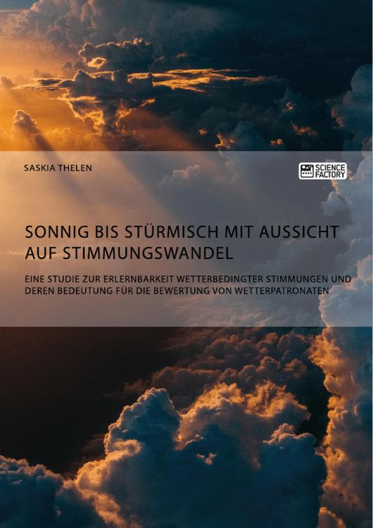 Produktbild: Sonnig bis st&uuml;rmisch mit Aussicht auf Stimmungswandel. Eine Studie zur Erlernbarkeit wetterbedingter Stimmungen und deren Bedeutung f&uuml;r die Bewertung