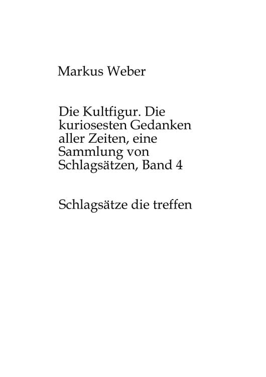 Produktbild: Die Kultfigur. Die kuriosesten Gedanken aller Zeiten, eine Sammlung von Schlags&auml;tzen, Band 4