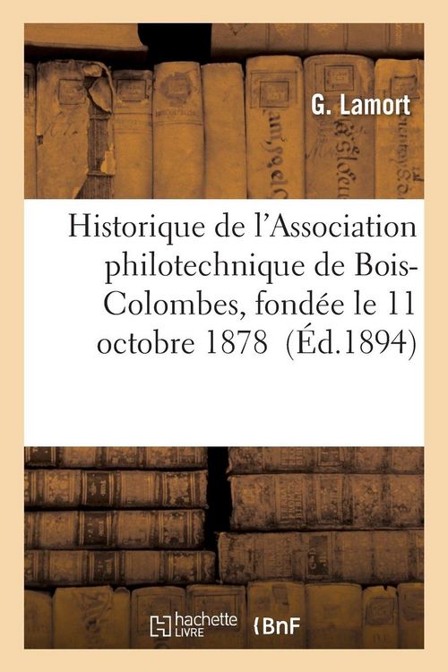 Produktbild: Historique de l'Association philotechnique de Bois-Colombes, fond&eacute;e le 11 octobre 1878