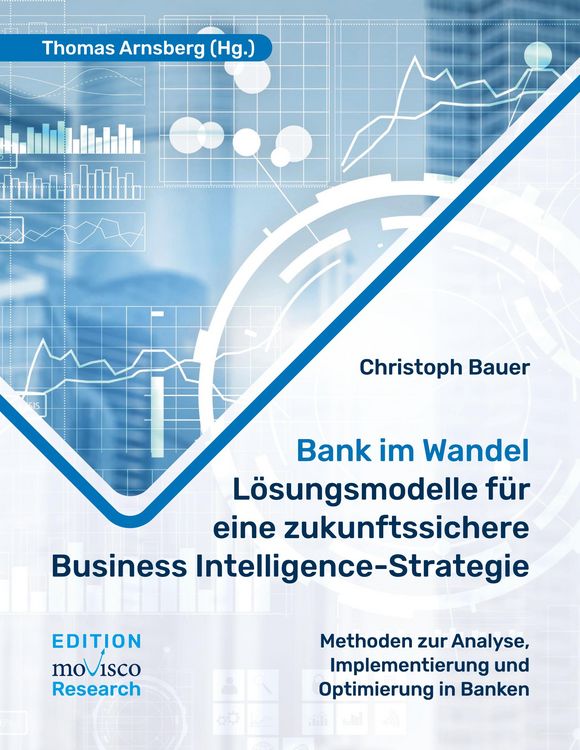 Produktbild: Bank im Wandel - L&ouml;sungsmodelle f&uuml;r eine zukunftssichere Business Intelligence-Strategie