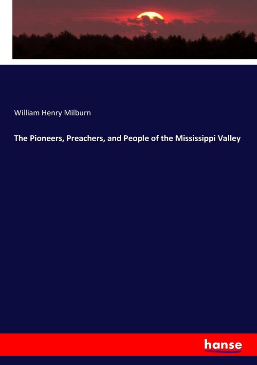 Produktbild: The Pioneers, Preachers, and People of the Mississippi Valley