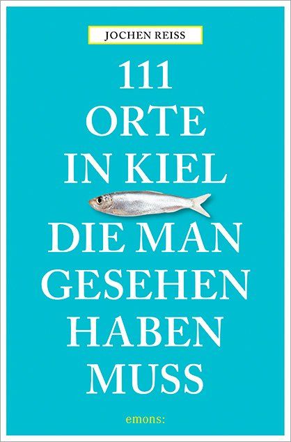 Produktbild: 111 Orte in Kiel, die man gesehen haben muss
