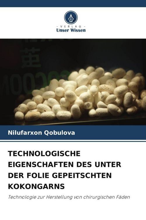 Produktbild: Technologische Eigenschaften des unter der Folie Gepeitschten Kokongarns