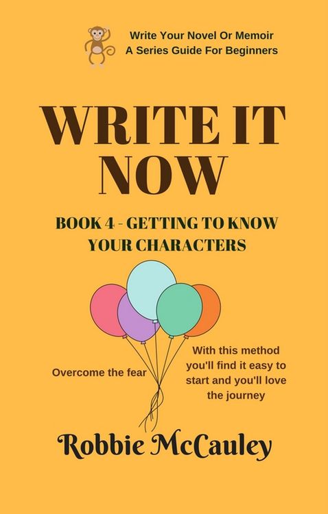 Produktbild: Write it Now. Book 4 - Getting to Know Your Characters (Write Your Novel or Memoir. A Series Guide For Beginners, #4)
