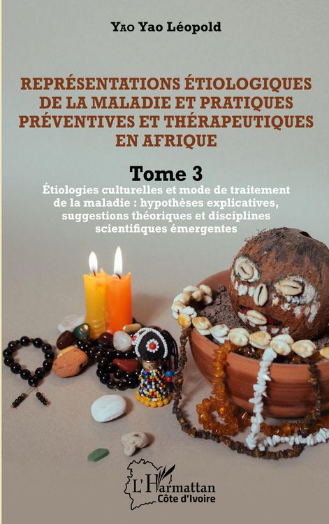 Produktbild: Repr&eacute;sentations &eacute;tiologiques de la maladie et pratiques pr&eacute;ventives et th&eacute;rapeutiques en Afrique Tome 3