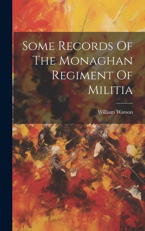 Produktbild: Some Records Of The Monaghan Regiment Of Militia