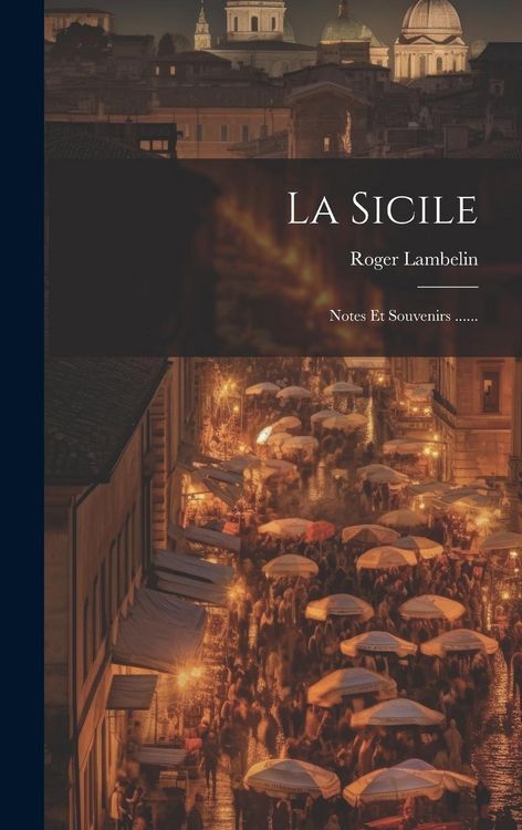 Produktbild: La Sicile: Notes Et Souvenirs ......