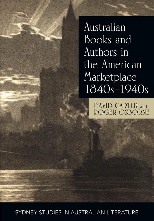 Produktbild: Australian Books and Authors in the American Marketplace 1840s-1940s