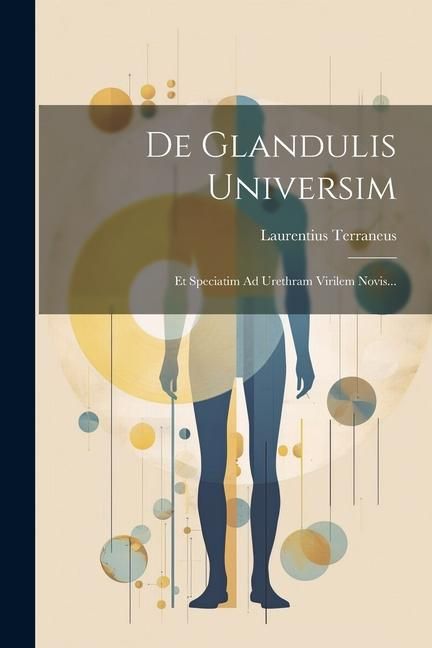 Produktbild: De Glandulis Universim: Et Speciatim Ad Urethram Virilem Novis...