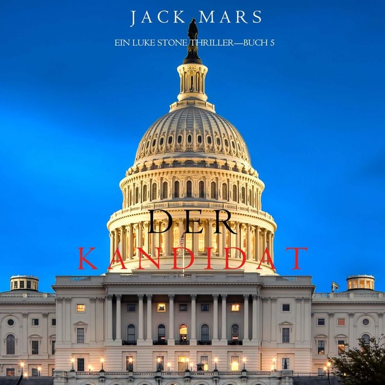 Produktbild: Der Kandidat (Ein Luke Stone Thriller&mdash;Buch 5)