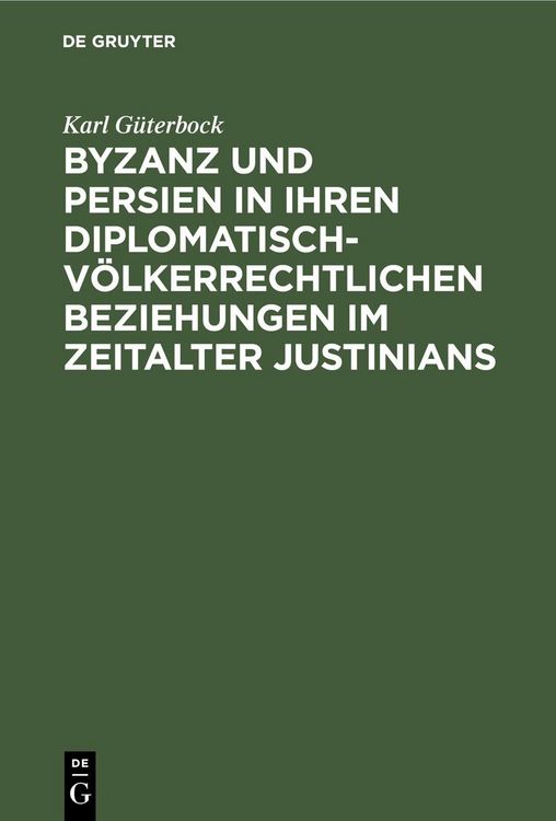 Produktbild: Byzanz und Persien in ihren diplomatisch-v&ouml;lkerrechtlichen Beziehungen im Zeitalter Justinians