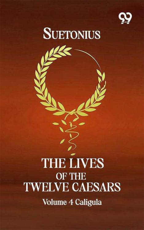 Produktbild: Lives Of The Twelve Caesars: Volume 4 Caligula