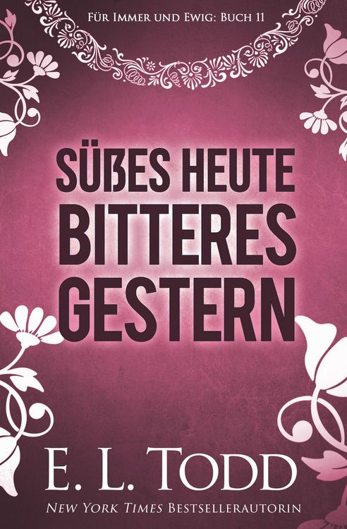 Produktbild: S&uuml;&szlig;es Heute - Bitteres Gestern (F&uuml;r immer und ewig, #11)