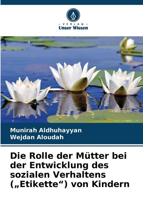 Produktbild: Die Rolle der M&uuml;tter bei der Entwicklung des sozialen Verhaltens ("Etikette") von Kindern