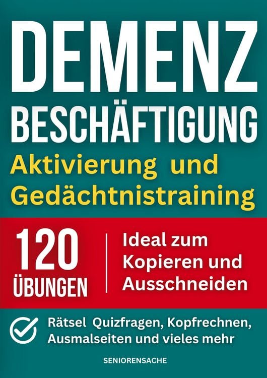 Produktbild: Demenz Besch&auml;ftigung: Aktivierung und Ged&auml;chtnistraining - R&auml;tsel, Quizfragen, Kopfrechnen, Ausmalseiten und vieles mehr - 120 &Uuml;bungen - Ideal zum Kop