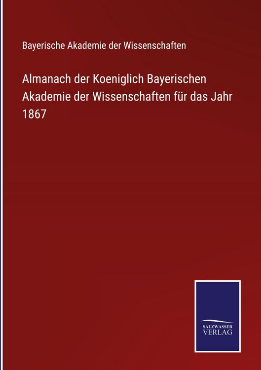 Produktbild: Almanach der Koeniglich Bayerischen Akademie der Wissenschaften f&uuml;r das Jahr 1867