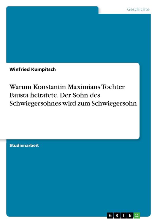 Produktbild: Warum Konstantin Maximians Tochter Fausta heiratete. Der Sohn des Schwiegersohnes wird zum Schwiegersohn