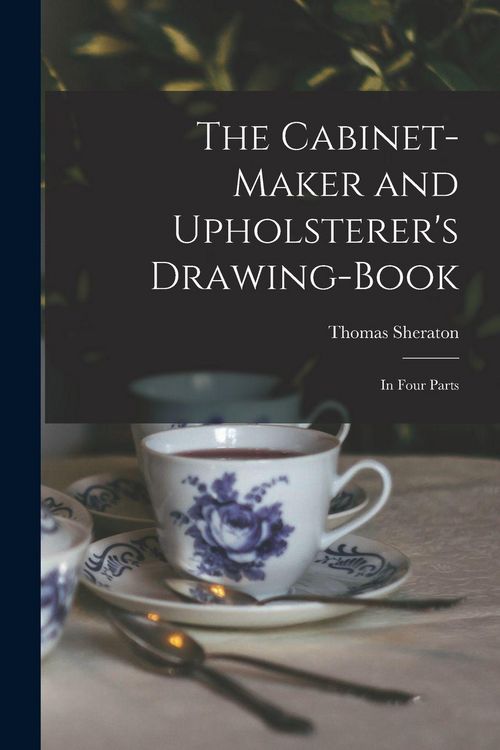 Produktbild: The Cabinet-maker and Upholsterer's Drawing-book