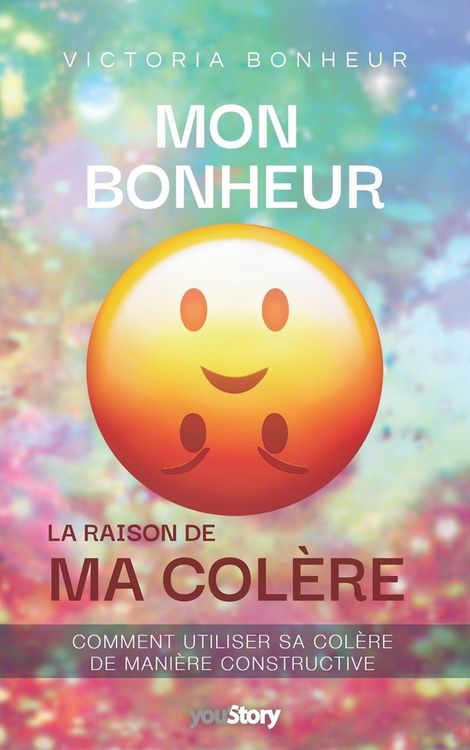 Produktbild: Mon bonheur: la raison de ma colere