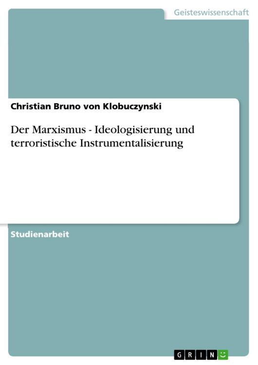 Produktbild: Der Marxismus - Ideologisierung und terroristische Instrumentalisierung