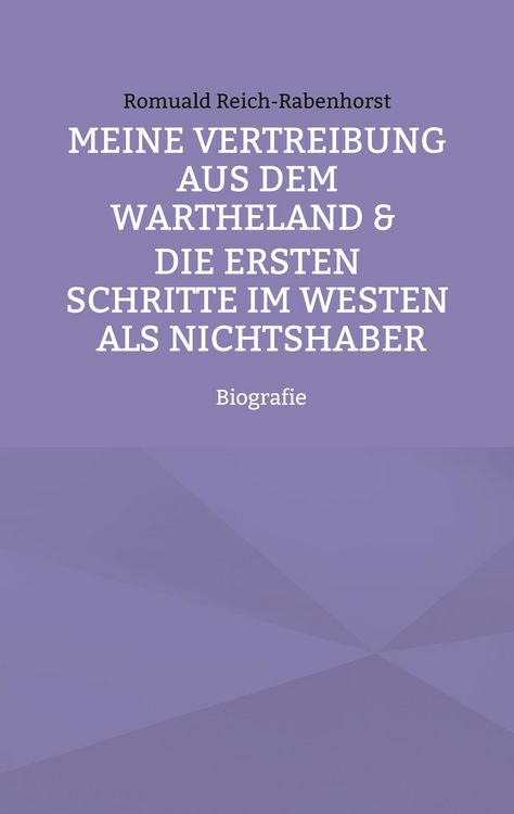 Produktbild: Meine Vertreibung aus dem Wartheland & Die ersten Schritte im Westen als Nichtshaber