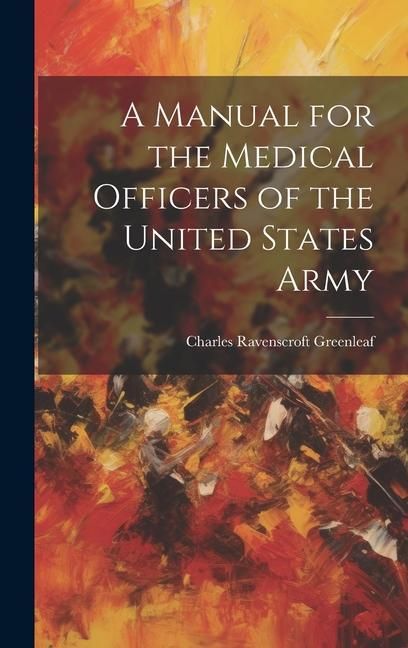 Produktbild: A Manual for the Medical Officers of the United States Army