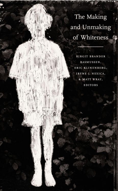 Produktbild: The Making and Unmaking of Whiteness