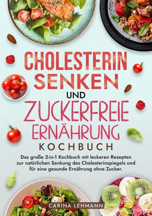 Produktbild: Cholesterin Senken und Zuckerfreie Ern&auml;hrung Kochbuch