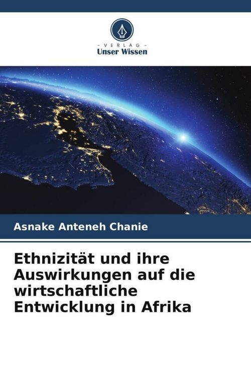 Produktbild: Ethnizit&auml;t und ihre Auswirkungen auf die wirtschaftliche Entwicklung in Afrika