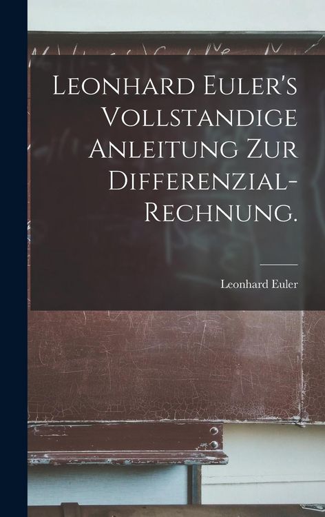 Produktbild: Leonhard Euler's Vollstandige Anleitung zur Differenzial-Rechnung.